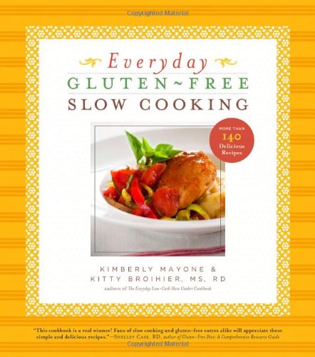 Beispielbild fr Everyday Gluten-Free Slow Cooking : More Than 140 Delicious Recipes zum Verkauf von Better World Books