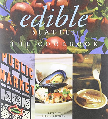 Beispielbild fr Edible Seattle: The Cookbook zum Verkauf von ThriftBooks-Atlanta