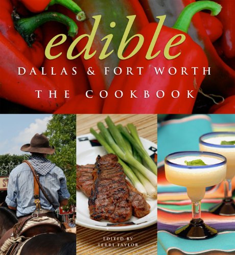 Stock image for Edible Dallas & Fort Worth: The Cookbook for sale by SecondSale