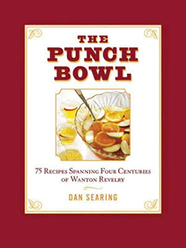 Stock image for The Punch Bowl : 75 Recipes Spanning Four Centuries of Wanton Revelry for sale by Better World Books