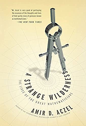 Stock image for A Strange Wilderness: The Lives of the Great Mathematicians for sale by SecondSale