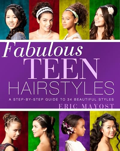 Stock image for Fabulous Teen Hairstyles: A Step-by-Step Guide to 34 Beautiful Styles for sale by WorldofBooks