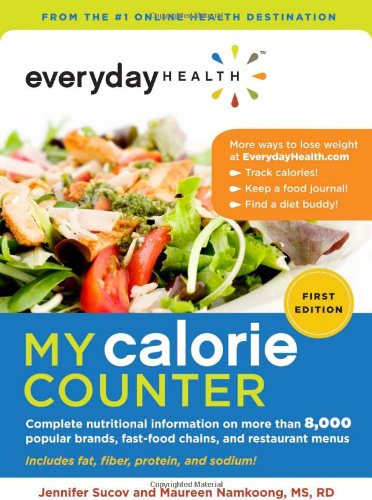Stock image for Everyday Health My Calorie Counter : Complete Nutritional Information on More Than 8,000 Popular Brands, Fast-Food Chains, and Restaurant Menus for sale by Better World Books