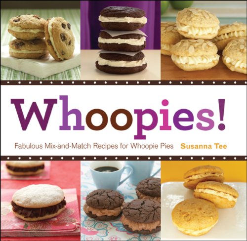 Stock image for Whoopies!: Fabulous Mix-and-Match Recipes for Whoopie Pies for sale by SecondSale