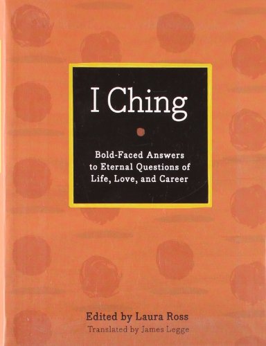 Stock image for I Ching: The Book of Changes: Bold-Faced Answers to Eternal Questions of Life, Love, and Career (Bold-Faced Wisdom) for sale by ThriftBooks-Atlanta
