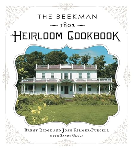 Stock image for The Beekman 1802 Heirloom Cookbook: Heirloom fruits and vegetables, and more than 100 heritage recipes to inspire every generation Ridge, Dr. Brent; Gluck, Sandy and Kilmer-Purcell, Josh for sale by Aragon Books Canada