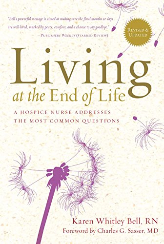 Beispielbild fr Living at the End of Life: A Hospice Nurse Addresses the Most Common Questions zum Verkauf von Wonder Book