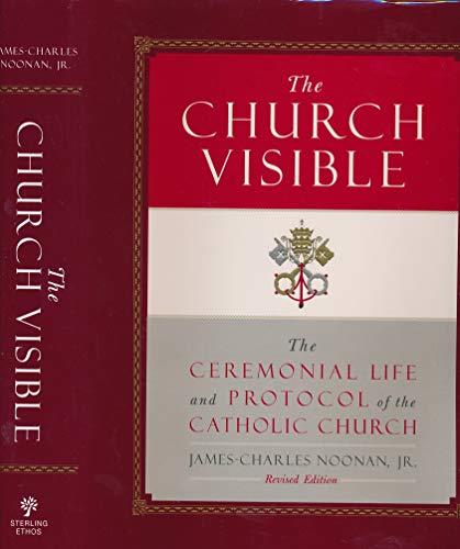 The Church Visible: The Ceremonial Life and Protocol of the Roman Catholic Church