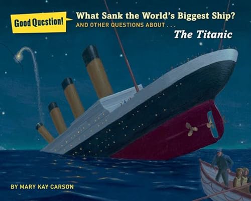 Stock image for What Sank the World's Biggest Ship?: And Other Questions About the Titanic (Good Question!) for sale by Your Online Bookstore