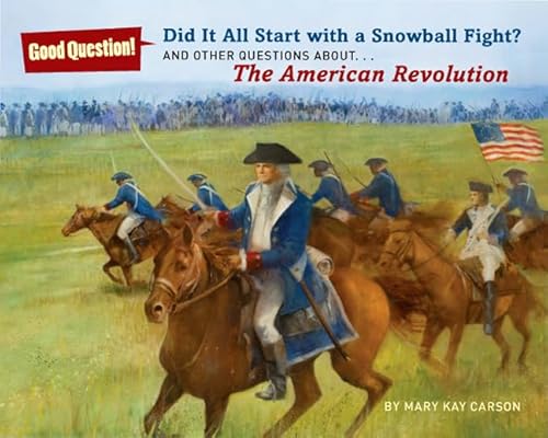 Imagen de archivo de Did It All Start with a Snowball Fight?: And Other Questions About.The American Revolution (Good Question!) a la venta por SecondSale