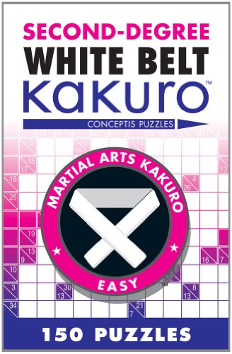 9781402787942: Second-Degree White Belt Kakuro: Conceptis Puzzles (Martial Arts Puzzles Series)