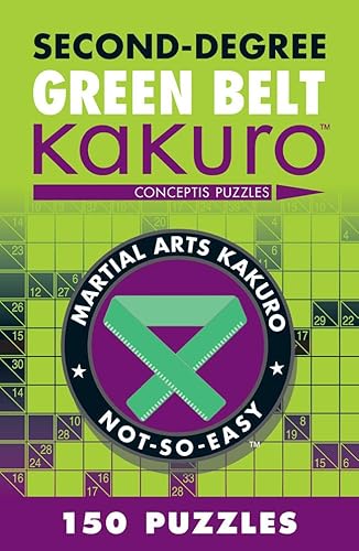 Stock image for Second-Degree Green Belt Kakuro (Martial Arts Puzzles Series) for sale by Once Upon A Time Books