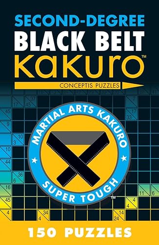 Beispielbild fr Second-Degree Black Belt Kakuro: Conceptis Puzzles (Martial Arts Puzzles Series) zum Verkauf von WorldofBooks