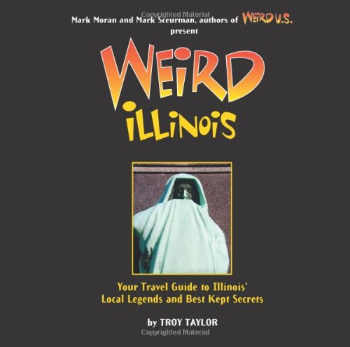 Stock image for Weird Illinois: Your Travel Guide to Illinois' Local Legends and Best Kept Secrets for sale by ThriftBooks-Atlanta