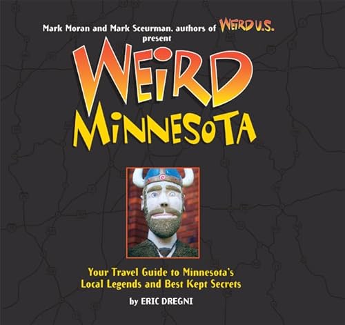 Beispielbild fr Weird Minnesota: Your Travel Guide to Minnesota's Local Legends and Best Kept Secrets Volume 21 zum Verkauf von ThriftBooks-Atlanta