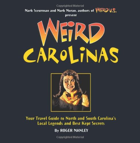 Beispielbild fr Weird Carolinas: Your Travel Guide to North and South Carolina's Local Legends and Best Kept Secrets (Volume 19) zum Verkauf von BooksRun