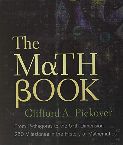 The Math Book: From Pythagoras to the 57th Dimension, 250 Milestones in the History of Mathematics (Union Square & Co. Milestones) (9781402788291) by Pickover, Clifford A.