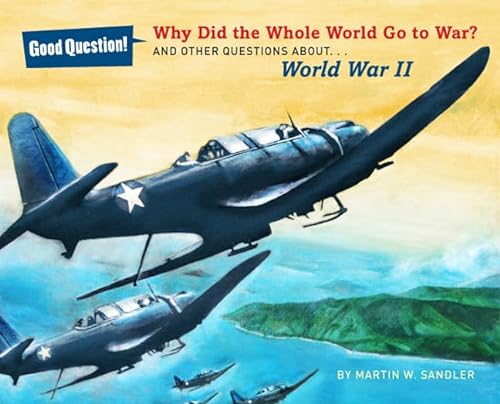 Stock image for Why Did the Whole World Go to War?: And Other Questions About. World War II (Good Question!) for sale by Hippo Books