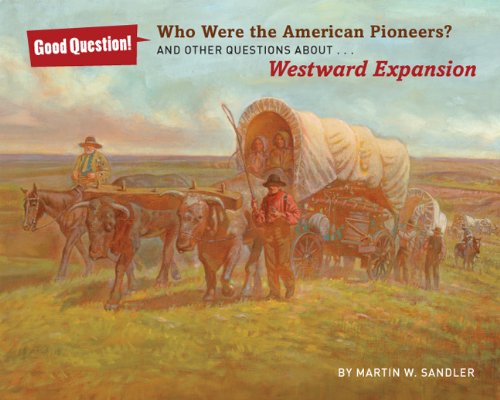 Beispielbild fr Who Were the American Pioneers?: And Other Questions About Westward Expansion (Good Question!) zum Verkauf von HPB-Diamond
