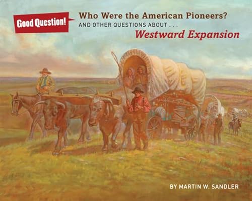 Stock image for Who Were the American Pioneers?: And Other Questions About Westward Expansion (Good Question!) for sale by HPB-Emerald