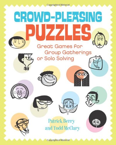 Crowd-Pleasing Puzzles: Great Games for Group Gatherings or Solo Solving (9781402790799) by Berry, Patrick; Mcclary, Todd