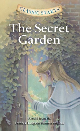 The Secret Garden (Classic Starts) (9781402794667) by Burnett, Frances Hodgson