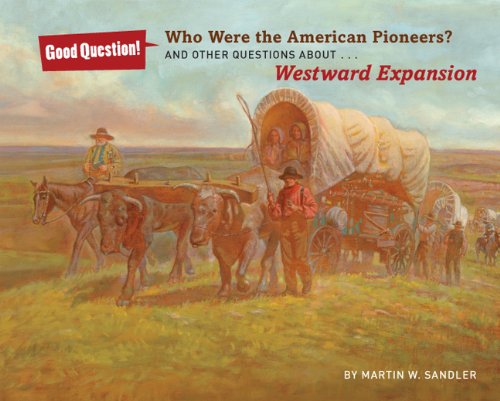 Stock image for Who Were the American Pioneers? : And Other Questions about Westward Expansion for sale by Better World Books
