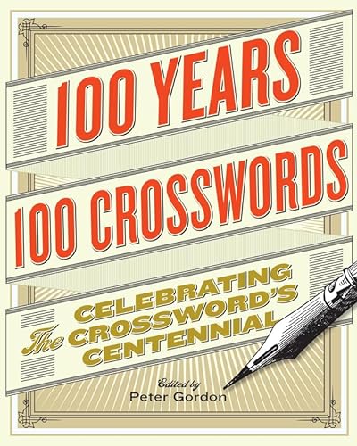 Beispielbild fr 100 Years, 100 Crosswords: Celebrating the Crosswords Centennial zum Verkauf von Goodwill of Colorado