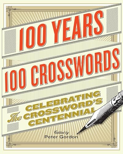 Stock image for 100 Years, 100 Crosswords: Celebrating the Crosswords Centennial for sale by Goodwill of Colorado