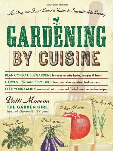 Beispielbild fr Gardening by Cuisine : An Organic-Food Lover's Guide to Sustainable Living zum Verkauf von Better World Books