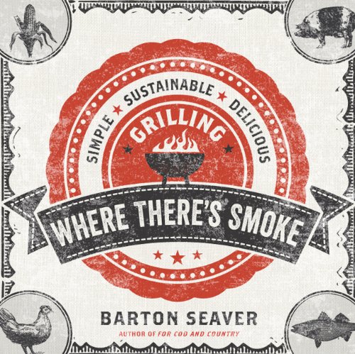 9781402797057: Where There's Smoke: Simple, Sustainable, Delicious Grilling