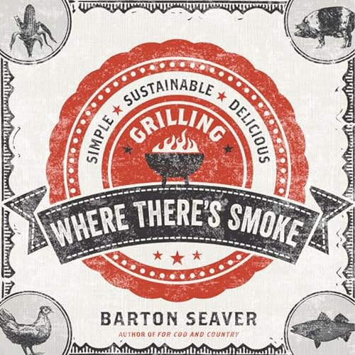 Stock image for Where There's Smoke: Simple, Sustainable, Delicious Grilling for sale by Gulf Coast Books