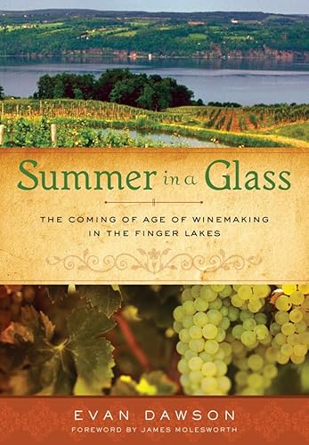 Imagen de archivo de Summer in a Glass: The Coming of Age of Winemaking in the Finger Lakes a la venta por BookHolders