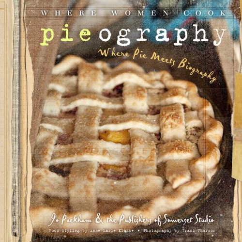 Pieography: Where Pie Meets Biography (9781402797316) by Where Women Cook