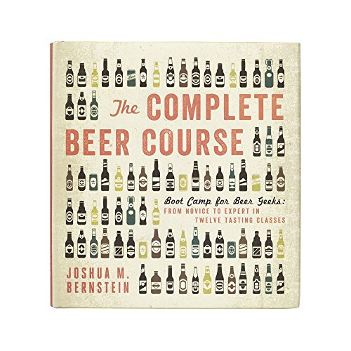 Stock image for The Complete Beer Course: Boot Camp for Beer Geeks: From Novice to Expert in Twelve Tasting Classes for sale by Ergodebooks