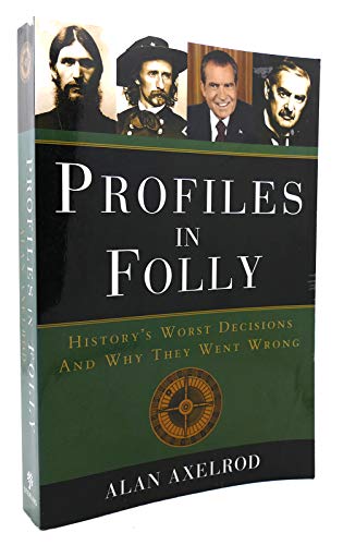 Imagen de archivo de Profiles in Folly : History's Worst Decisions and Why They Went Wrong a la venta por Better World Books: West