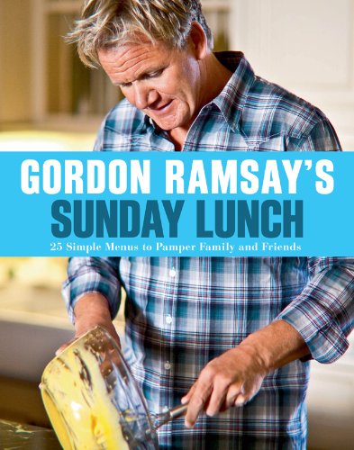 9781402797897: Gordon Ramsay's Sunday Lunch: 25 Simple Menus to Pamper Family and Friends