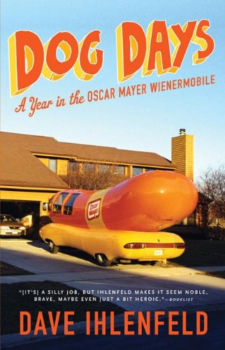 Stock image for Dog Days: A Year in the Oscar Mayer Wienermobile for sale by SecondSale