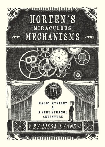 9781402798061: Horten's Miraculous Mechanisms: Magic, Mystery, & a Very Strange Adventure
