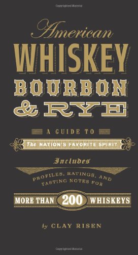 Stock image for American Whiskey, Bourbon & Rye: A Guide to the Nation s Favorite Spirit for sale by Ergodebooks