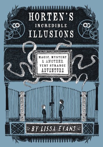 9781402798702: Horten's Incredible Illusions: Magic, Mystery & Another Very Strange Adventure (Horten's Miraculous Mechanisms)