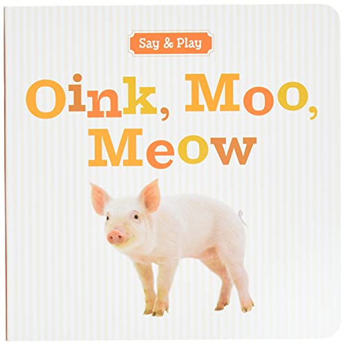 Beispielbild fr Oink, Moo, Meow (Say & Play) zum Verkauf von SecondSale