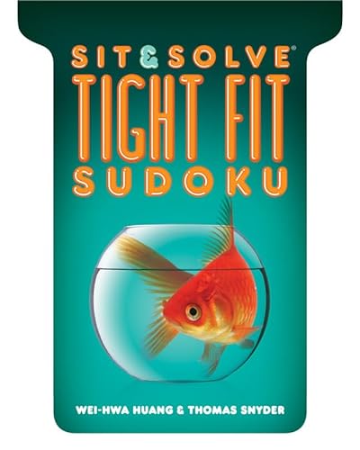 Sit & SolveÂ® Tight Fit Sudoku (Sit & SolveÂ® Series) (9781402799945) by Huang, Wei-Hwa; Snyder, Thomas