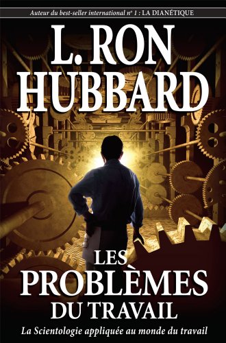 Les problÃ¨mes du travail [The Problems of Work] (French Edition) (9781403156471) by L. Ron Hubbard