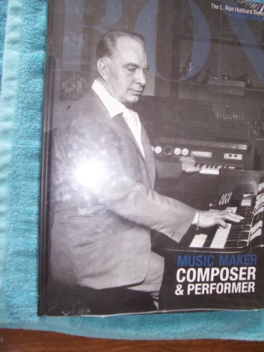 Stock image for Music Maker, Composer & Performer: L. Ron Hubbard Series, Music Maker (The L. Ron Hubbard Series, The Complete Biographical Encyclopedia) for sale by Library House Internet Sales