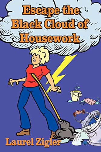 Stock image for Escape the Black Cloud of Housework for sale by Chiron Media