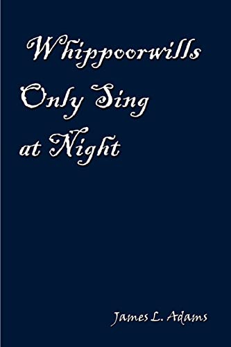 Whippoorwills Only Sing at Night (9781403308276) by Adams, James L.