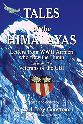 9781403310309: Tales of the Himalayas: Letters from Wwii Airmen Who Flew the Hump and from Other Veterans of the Cbi