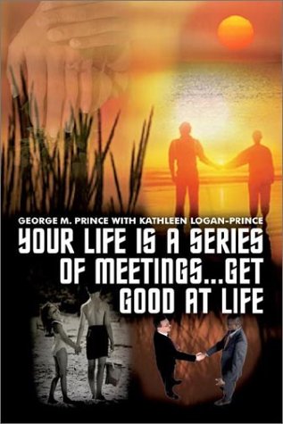 Stock image for Your Life Is a Series of Meetings . . . Get Good at Life for sale by SecondSale