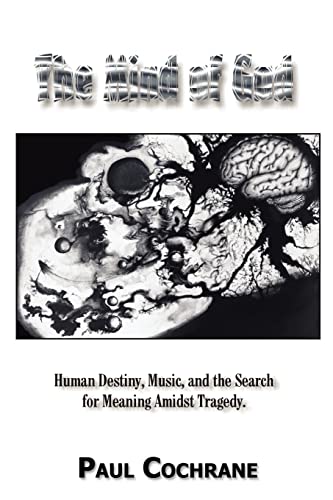 Imagen de archivo de The Mind of God: Human Destiny, Music, and the Search for Meaning Amidst Tragedy a la venta por R Bookmark